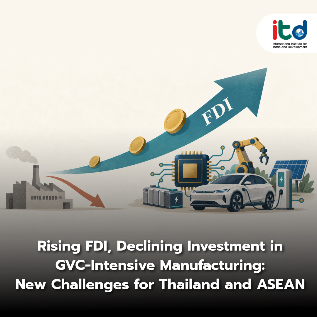 Rising FDI, Declining Investment in GVC-Intensive Manufacturing: New Challenges for Thailand and ASEAN